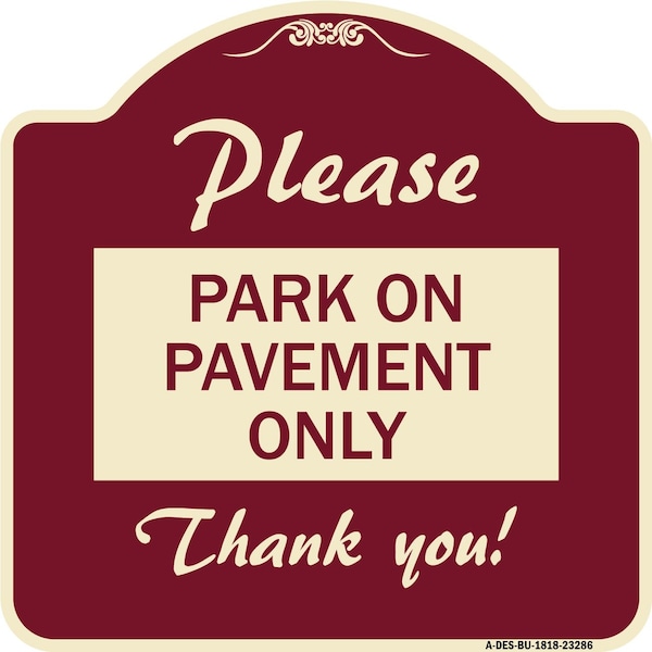 Signmission Please Park on Pavement Thank You Heavy-Gauge Aluminum Architectural Sign, 18" x 18", BU-1818-23286 A-DES-BU-1818-23286 - main